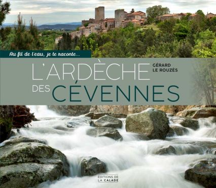 couverture du livre photo L'Ardèche des Cévennes Gérard Le Rouzès éditions de la calade Ardèche