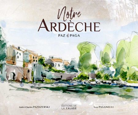 couverture Notre Ardèche de Paz et Paga éditions de la calade Ardèche